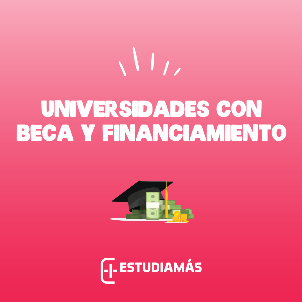 Conoce las Universidades que cuentan con Becas y Planes de Financiamiento
