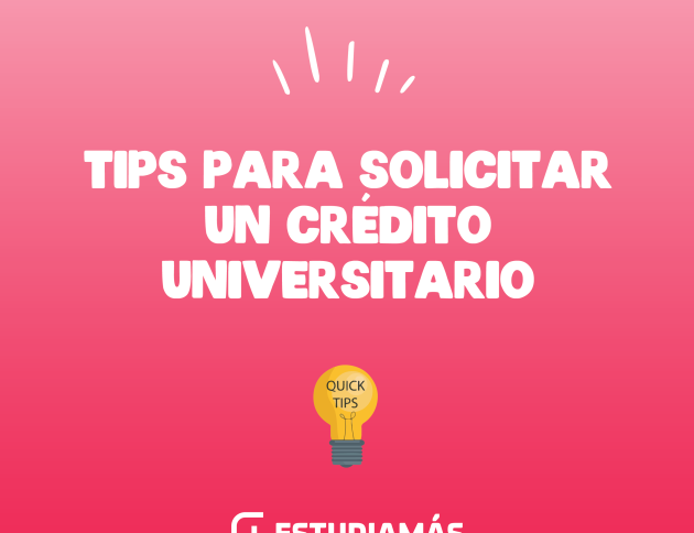 Considera estos consejos para antes de solicitar un crédito. Estudiar la Universidad siempre será un reto, más si lo haces bien informado.