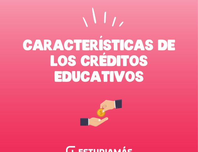 Un crédito educativo siempre será un apoyo económico para pagar los estudios mientras que el préstamo se puede usar para cualquier otro fin personal